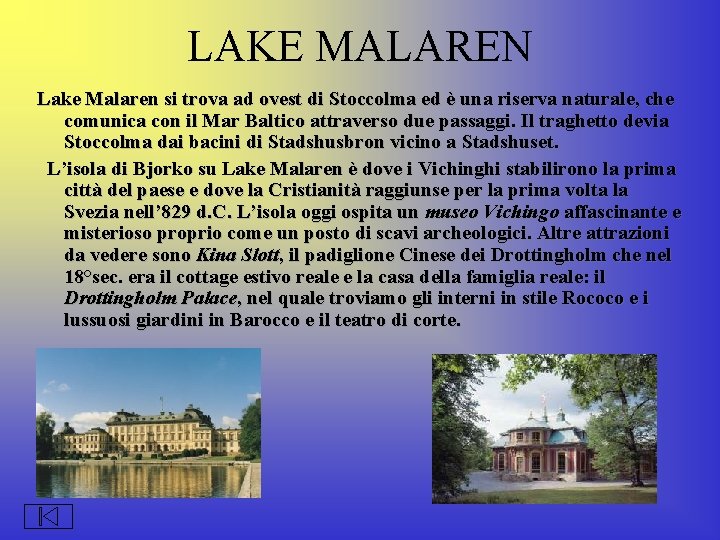 LAKE MALAREN Lake Malaren si trova ad ovest di Stoccolma ed è una riserva