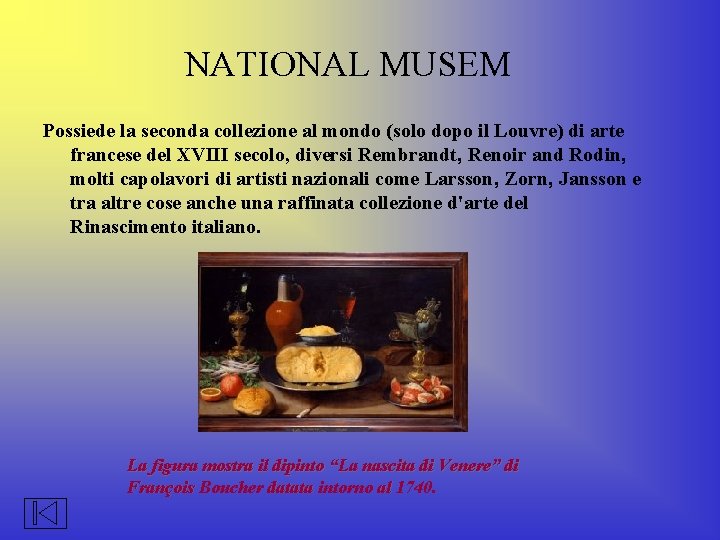 NATIONAL MUSEM Possiede la seconda collezione al mondo (solo dopo il Louvre) di arte