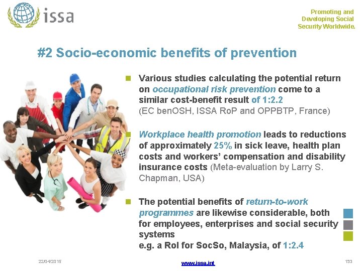 Promoting and Developing Social Security Worldwide. #2 Socio-economic benefits of prevention Various studies calculating