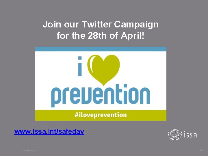 Join our Twitter Campaign for the 28 th of April! www. issa. int/safeday 22/04/2015