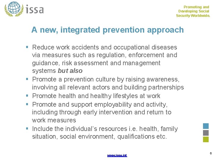 Promoting and Developing Social Security Worldwide. A new, integrated prevention approach Reduce work accidents