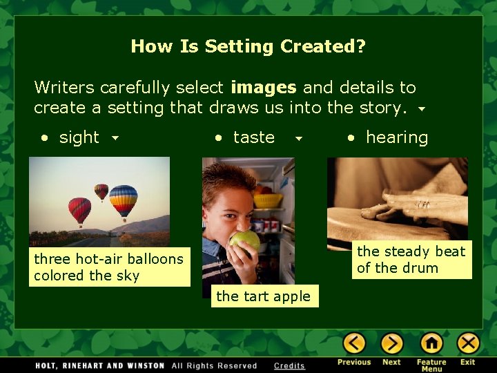 How Is Setting Created? Writers carefully select images and details to create a setting