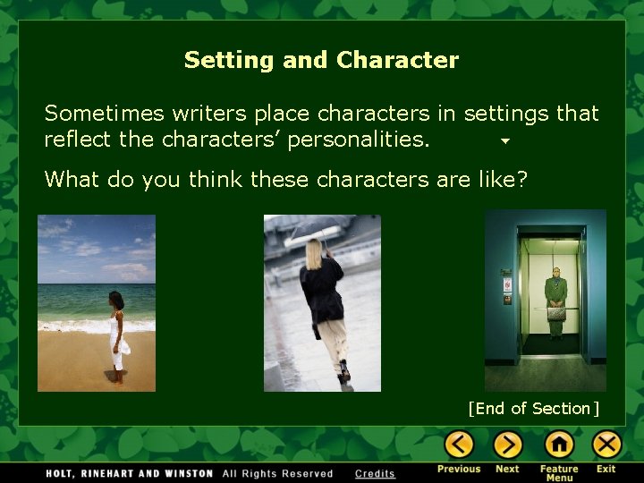 Setting and Character Sometimes writers place characters in settings that reflect the characters’ personalities.