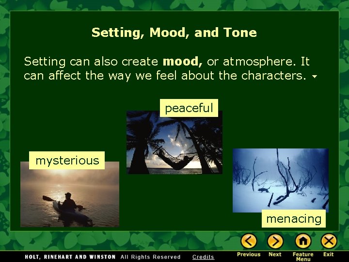 Setting, Mood, and Tone Setting can also create mood, or atmosphere. It can affect