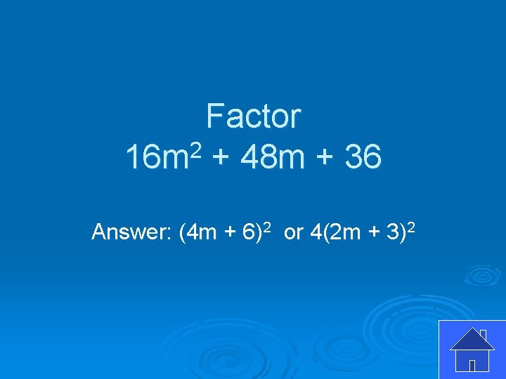 Factor 16 m 2 + 48 m + 36 Answer: (4 m + 6)2