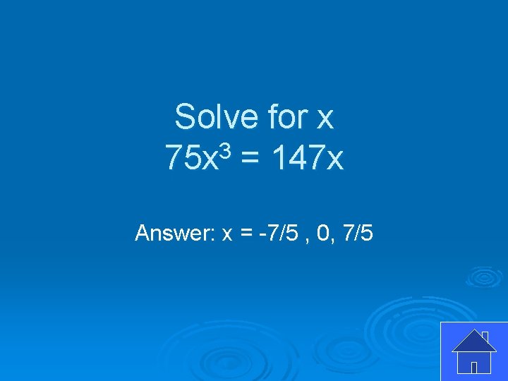 Solve for x 75 x 3 = 147 x Answer: x = -7/5 ,