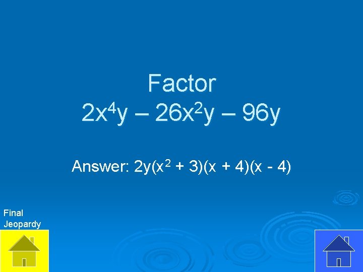 Factor 2 x 4 y – 26 x 2 y – 96 y Answer: