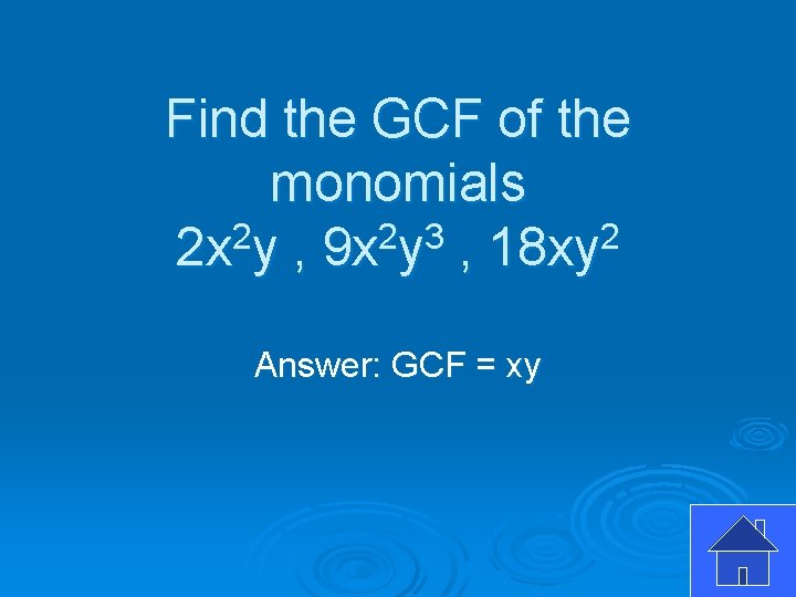 Find the GCF of the monomials 2 x 2 y , 9 x 2