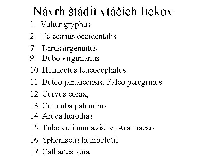 Návrh štádií vtáčích liekov 1. Vultur gryphus 2. Pelecanus occidentalis 7. Larus argentatus 9.