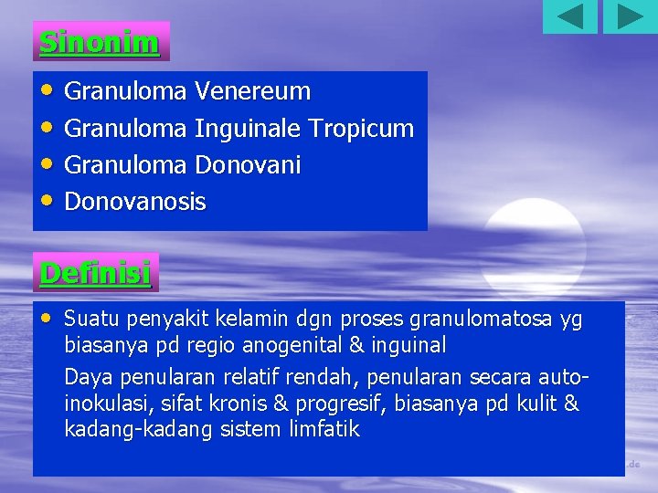 Sinonim • Granuloma Venereum • Granuloma Inguinale Tropicum • Granuloma Donovani • Donovanosis Definisi