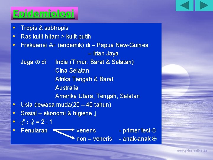 Epidemiologi • Tropis & subtropis • Ras kulit hitam > kulit putih • Frekuensi