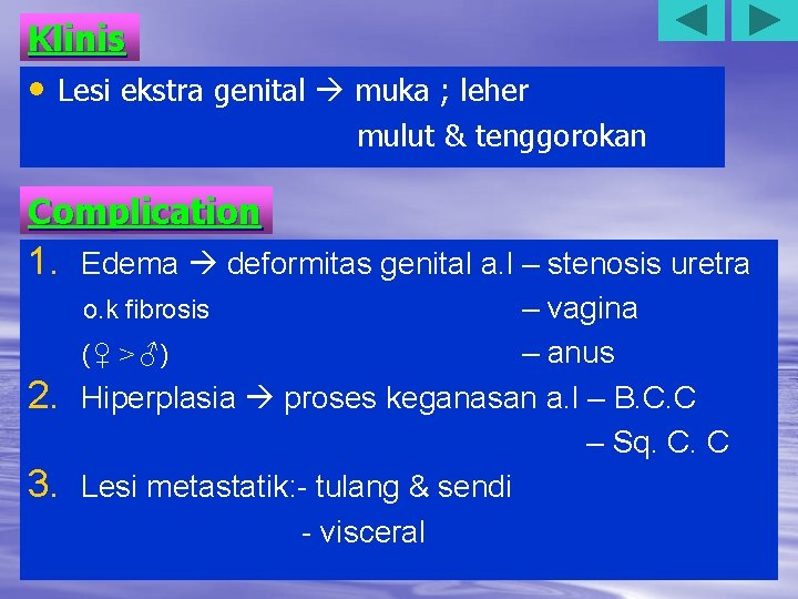 Klinis • Lesi ekstra genital muka ; leher mulut & tenggorokan Complication 1. Edema