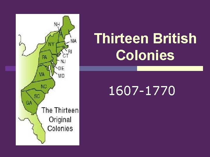 Thirteen British Colonies 1607 -1770 