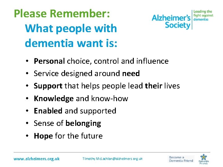 Please Remember: What people with dementia want is: • • Personal choice, control and