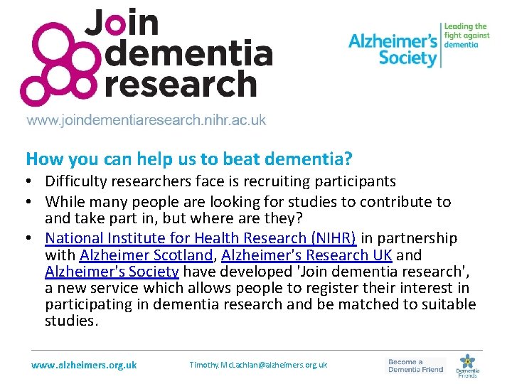 How you can help us to beat dementia? • Difficulty researchers face is recruiting