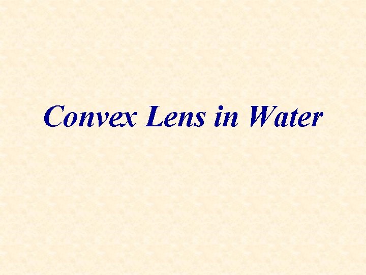 Convex Lens in Water 