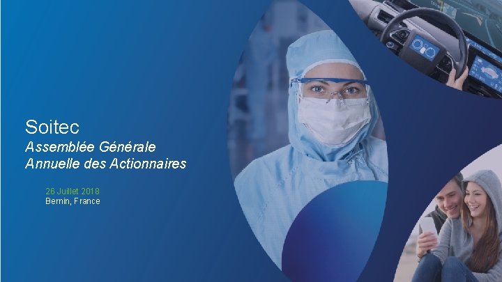 Soitec Assemblée Générale Annuelle des Actionnaires 26 Juillet 2018 Bernin, France 