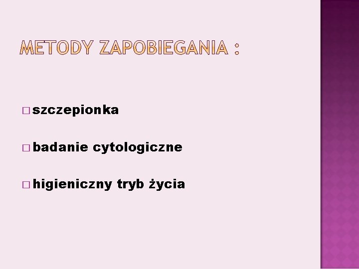 � szczepionka � badanie cytologiczne � higieniczny tryb życia 
