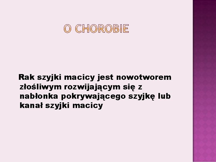 Rak szyjki macicy jest nowotworem złośliwym rozwijającym się z nabłonka pokrywającego szyjkę lub kanał