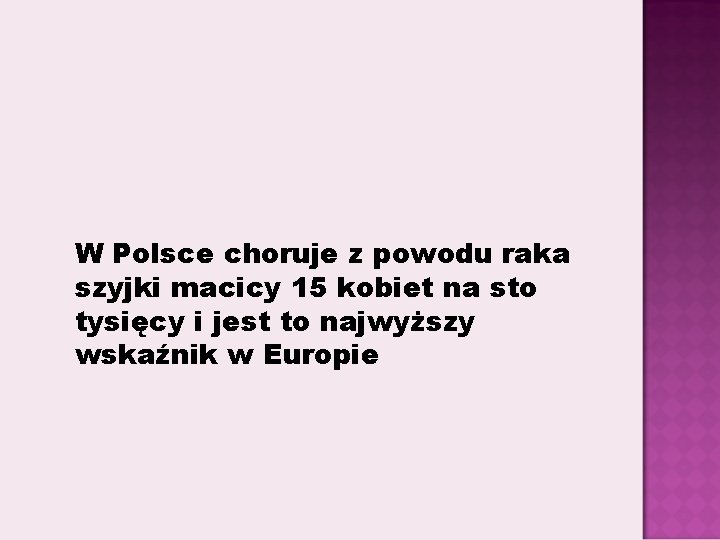 W Polsce choruje z powodu raka szyjki macicy 15 kobiet na sto tysięcy i