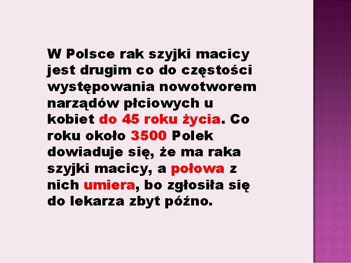 W Polsce rak szyjki macicy jest drugim co do częstości występowania nowotworem narządów płciowych