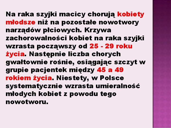 Na raka szyjki macicy chorują kobiety młodsze niż na pozostałe nowotwory narządów płciowych. Krzywa