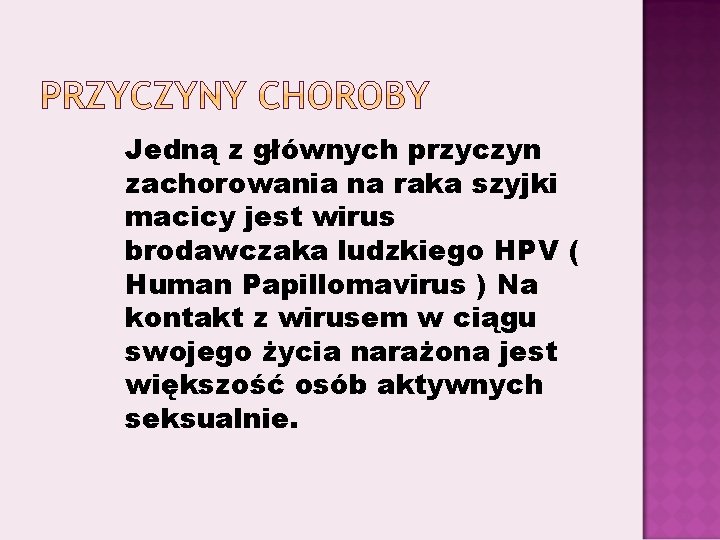 Jedną z głównych przyczyn zachorowania na raka szyjki macicy jest wirus brodawczaka ludzkiego HPV