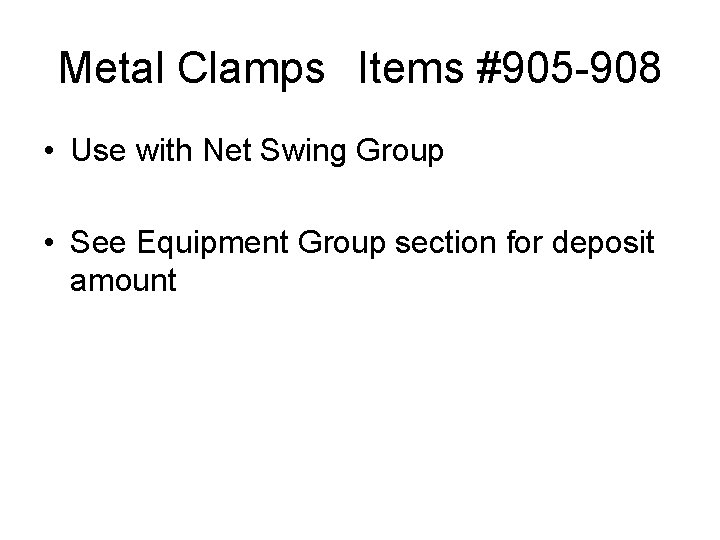 Metal Clamps Items #905 -908 • Use with Net Swing Group • See Equipment