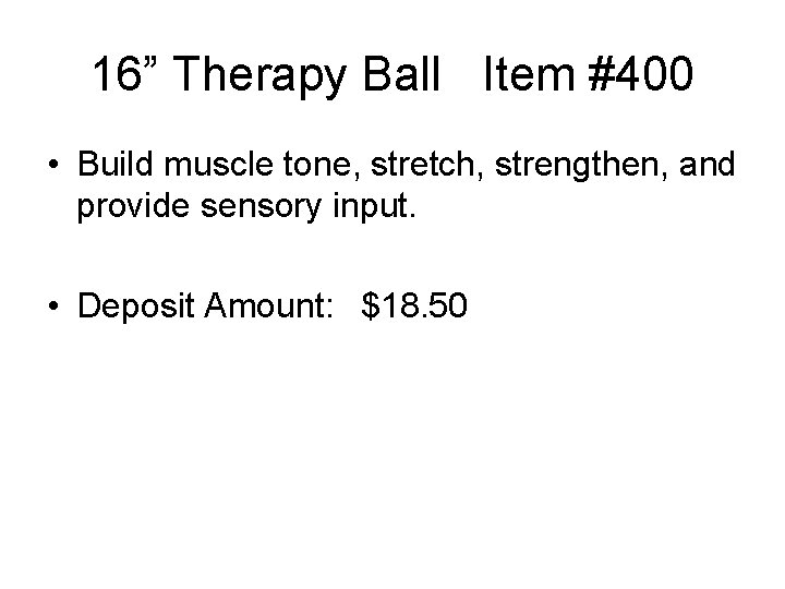 16” Therapy Ball Item #400 • Build muscle tone, stretch, strengthen, and provide sensory
