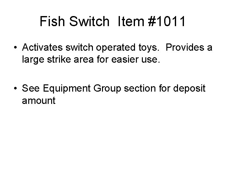 Fish Switch Item #1011 • Activates switch operated toys. Provides a large strike area