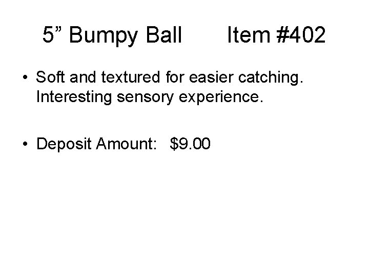 5” Bumpy Ball Item #402 • Soft and textured for easier catching. Interesting sensory