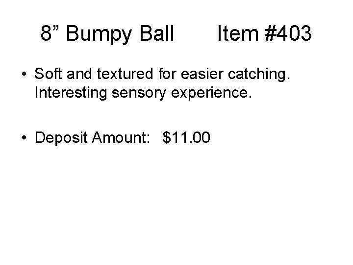 8” Bumpy Ball Item #403 • Soft and textured for easier catching. Interesting sensory