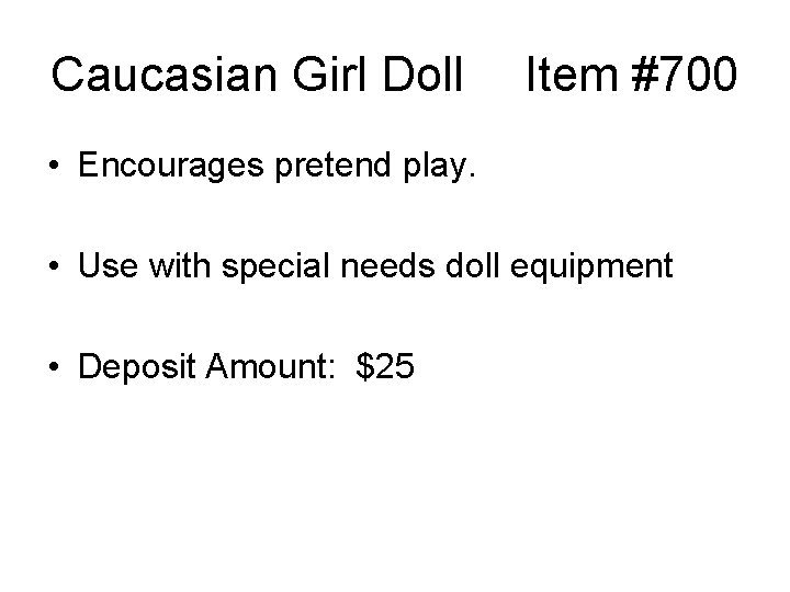 Caucasian Girl Doll Item #700 • Encourages pretend play. • Use with special needs