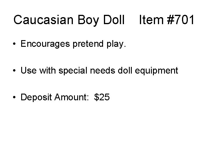 Caucasian Boy Doll Item #701 • Encourages pretend play. • Use with special needs