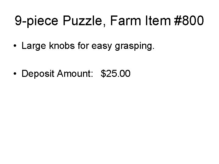 9 -piece Puzzle, Farm Item #800 • Large knobs for easy grasping. • Deposit