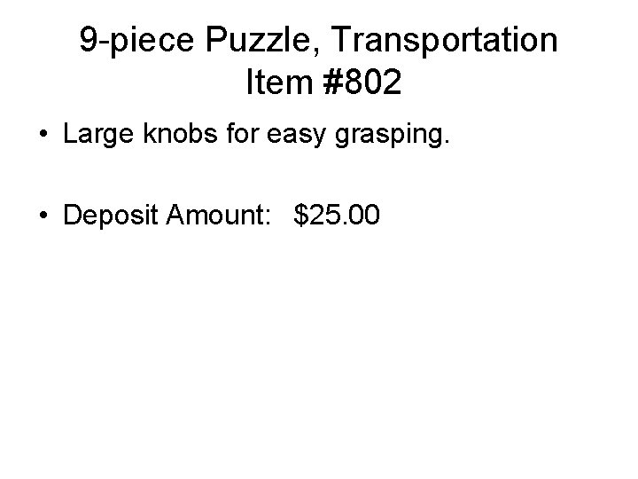 9 -piece Puzzle, Transportation Item #802 • Large knobs for easy grasping. • Deposit