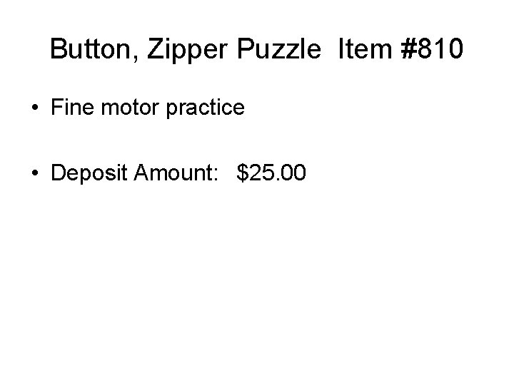 Button, Zipper Puzzle Item #810 • Fine motor practice • Deposit Amount: $25. 00