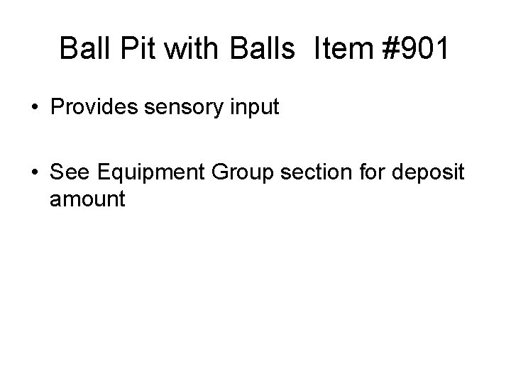 Ball Pit with Balls Item #901 • Provides sensory input • See Equipment Group