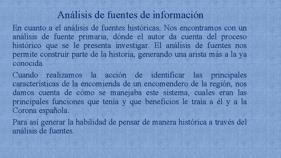 Análisis de fuentes de información En cuanto a el análisis de fuentes históricas. Nos