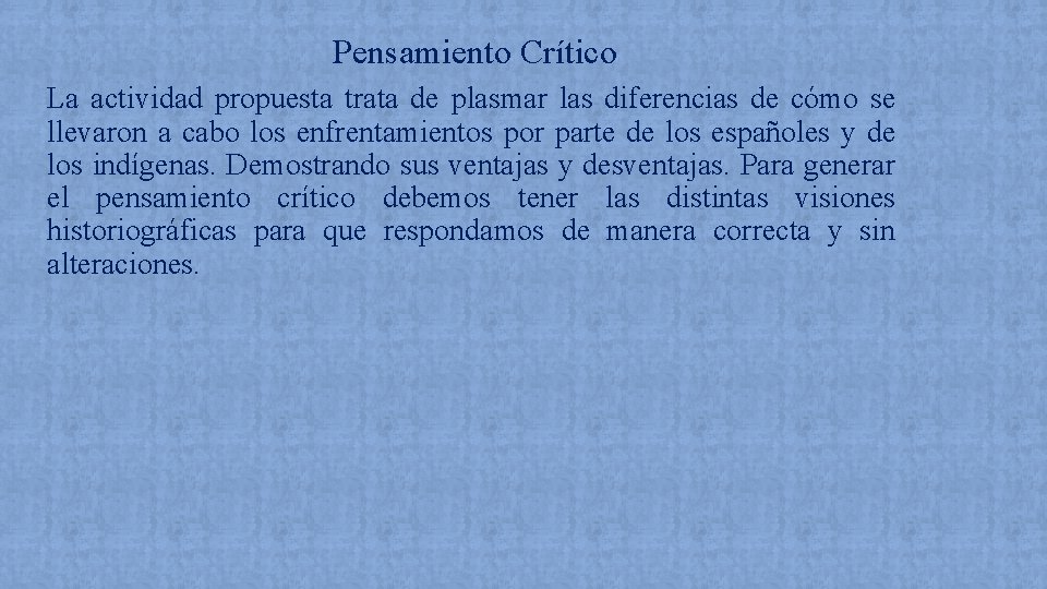 Pensamiento Crítico La actividad propuesta trata de plasmar las diferencias de cómo se llevaron