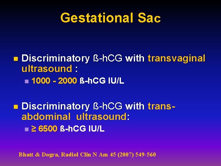 Gestational Sac n Discriminatory ß-h. CG with transvaginal ultrasound : n n 1000 -