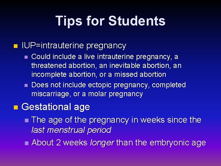 Tips for Students n IUP=intrauterine pregnancy n n n Could include a live intrauterine