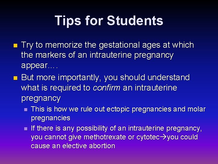 Tips for Students n n Try to memorize the gestational ages at which the