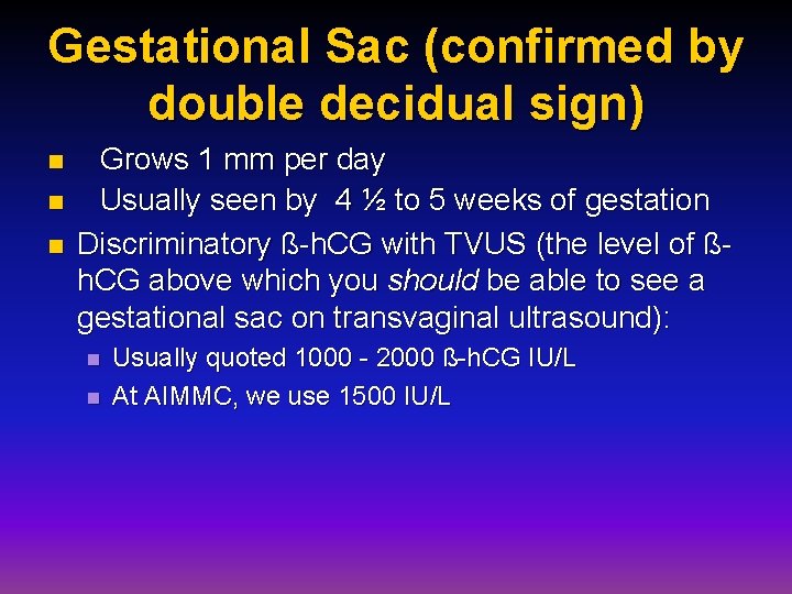 Gestational Sac (confirmed by double decidual sign) n n n Grows 1 mm per