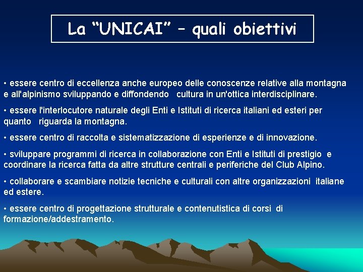 La “UNICAI” – quali obiettivi • essere centro di eccellenza anche europeo delle conoscenze