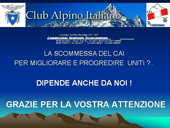  Convegno Trentino Alto Adige CAI – SAT Commissione Regionale Escursionismo 39100 BOLZANO –