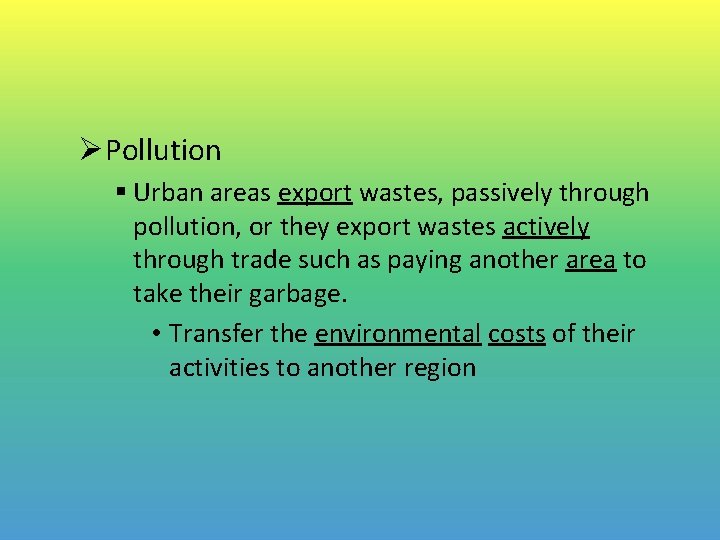 ØPollution § Urban areas export wastes, passively through pollution, or they export wastes actively