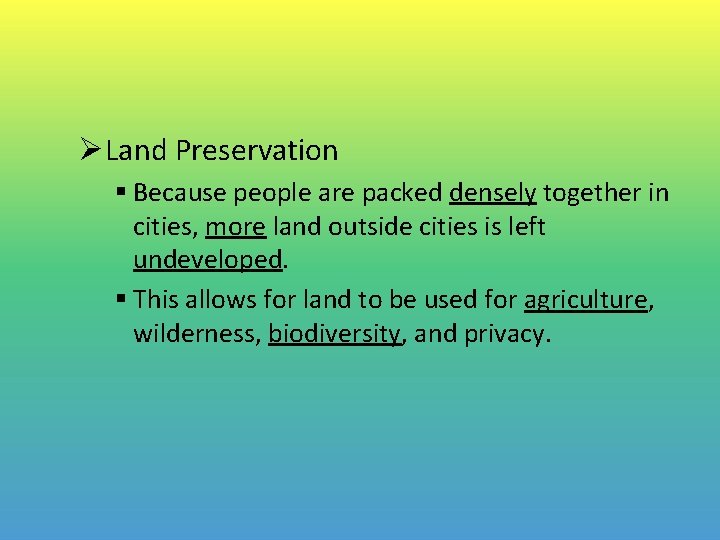 ØLand Preservation § Because people are packed densely together in cities, more land outside