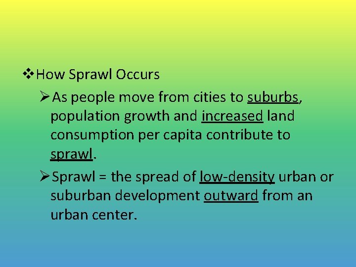 v. How Sprawl Occurs ØAs people move from cities to suburbs, population growth and