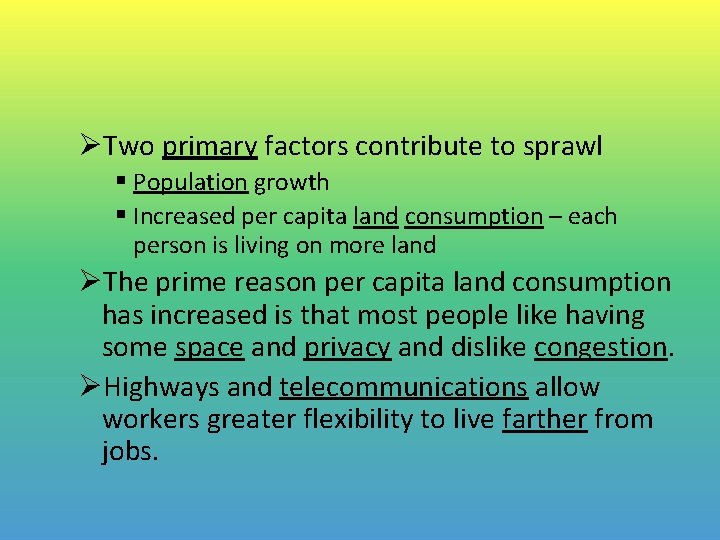 ØTwo primary factors contribute to sprawl § Population growth § Increased per capita land